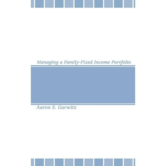 Frank J. Fabozzi Managing a Family-Fixed Income Portfolio, Book 64, (Hardcover)