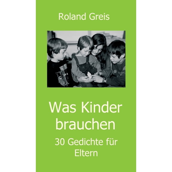 Was Kinder brauchen: 30 Gedichte für Eltern (Hardcover)