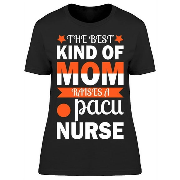 Best Mom Raises Pacu Nurse T-Shirt Women -Image by Shutterstock, Female Small