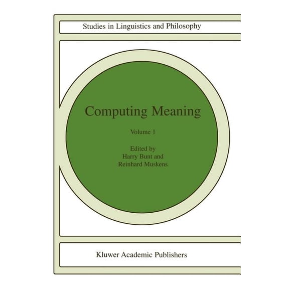 Studies in Linguistics and Philosophy Computing Meaning: Volume 1, Book 73, (Paperback)