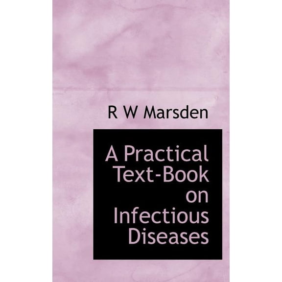 A Practical Text-Book on Infectious Diseases (Hardcover)