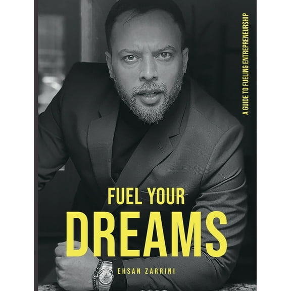 Fuel Your Dreams: A Guide to Fueling Entrepreneurship, (Paperback)