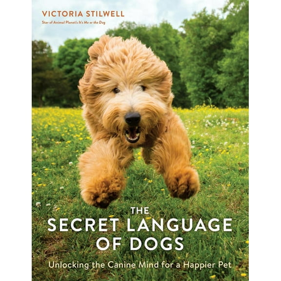 The Secret Language of Dogs : Unlocking the Canine Mind for a Happier Pet (Paperback)