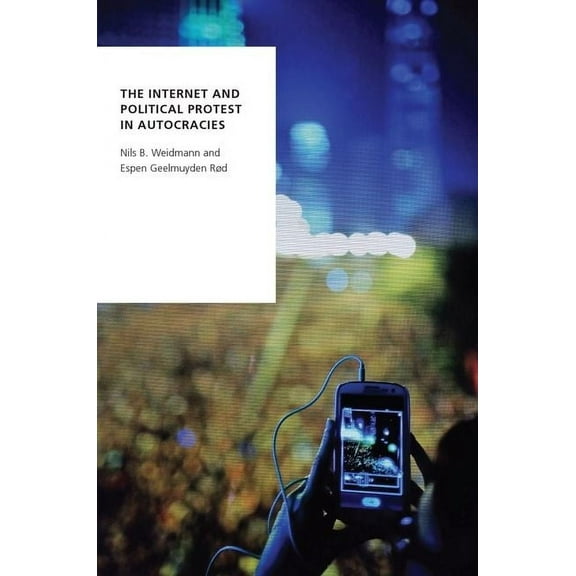 Oxford Studies in Digital Politics Internet and Political Protest in Autocracies, (Paperback)