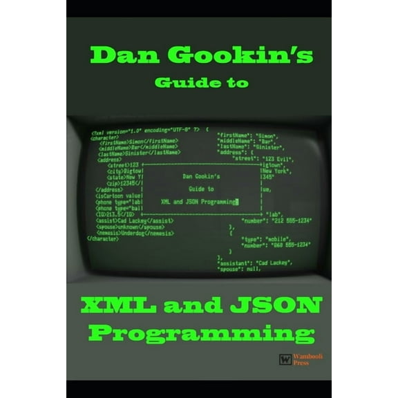 Dan Gookin's Guide to XML and JSON Programming, (Paperback)