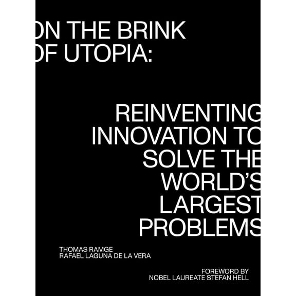 Pre-Owned On the Brink of Utopia: Reinventing Innovation to Solve the World's Largest Problems (Strong Ideas) Paperback
