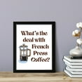 thumbnail image 3 of Designs ByLITA What's the Deal with French Press Coffee?, 11 x 14 White Wall Print (Framed) | French Quotes Room Decoration, 3 of 7
