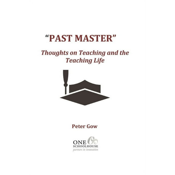 Past Master: Thoughts on Teaching and the Teaching Life (Paperback)