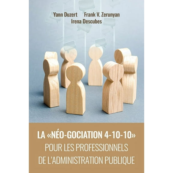 La Néo-Gociation 4-10-10 Pour Les Professionnels de l'Administration Publique (Paperback)