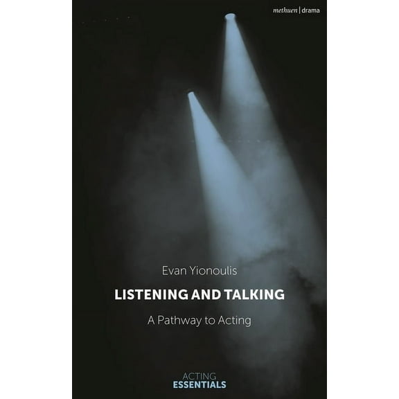 Acting Essentials Listening and Talking: A Pathway to Acting, (Hardcover)