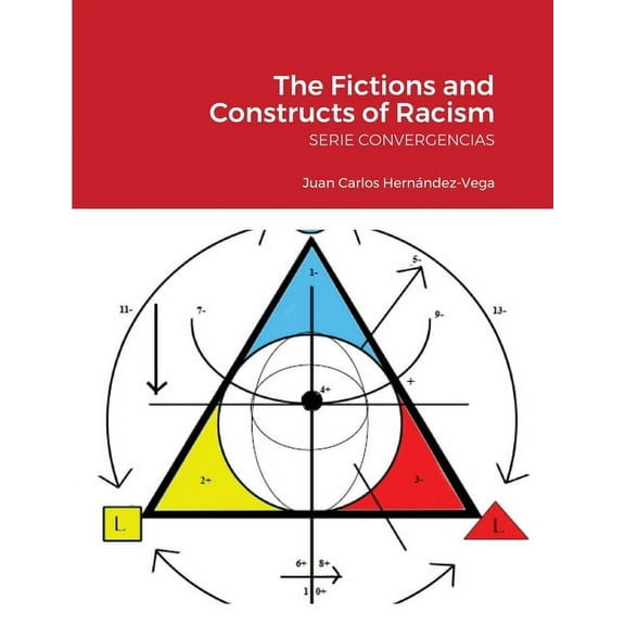 The Fictions and Constructs of Racism: Serie Convergencias, (Paperback)
