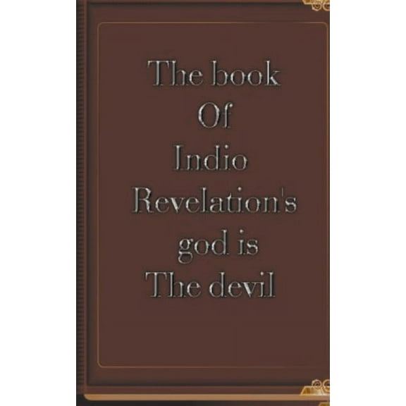 1 The Book of Indio Revelation's God is the Devil, Book 1, (Paperback)