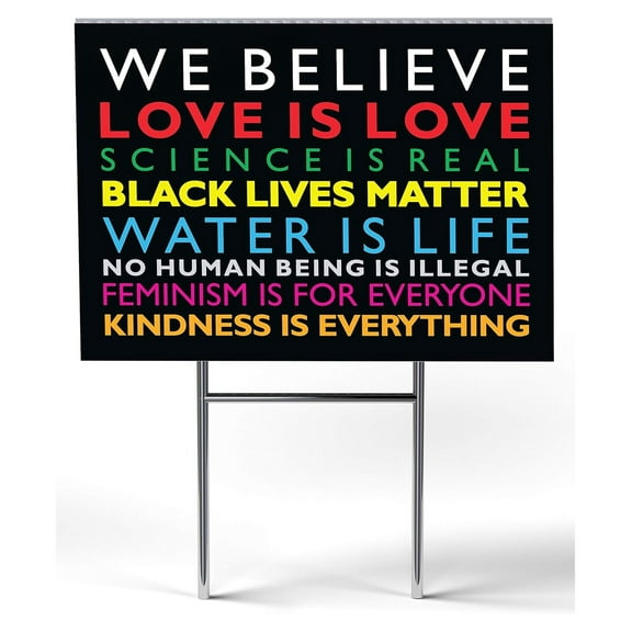 We Believe Yard Sign | We Believe Sign | Black Lives Matter Sign | Love is Love | Kindness Is Everything | 24" x 18" Corrugated Plastic Yard Signs with H Stakes | Double Sided (1)