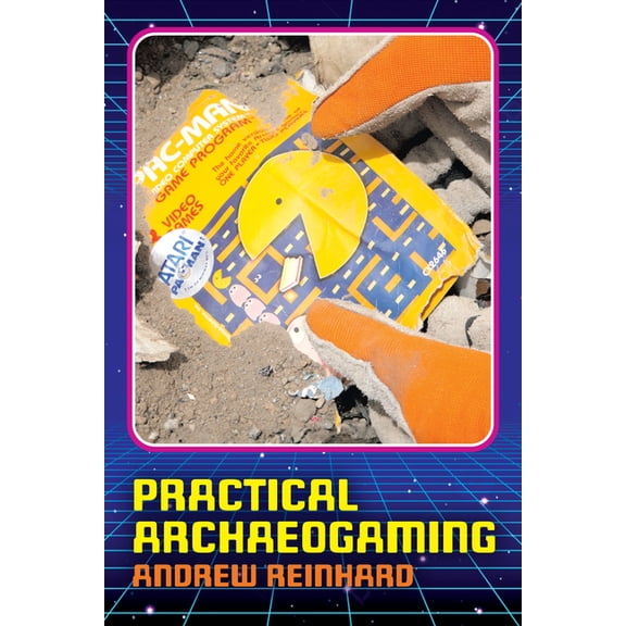 Practical Archaeogaming, (Hardcover)