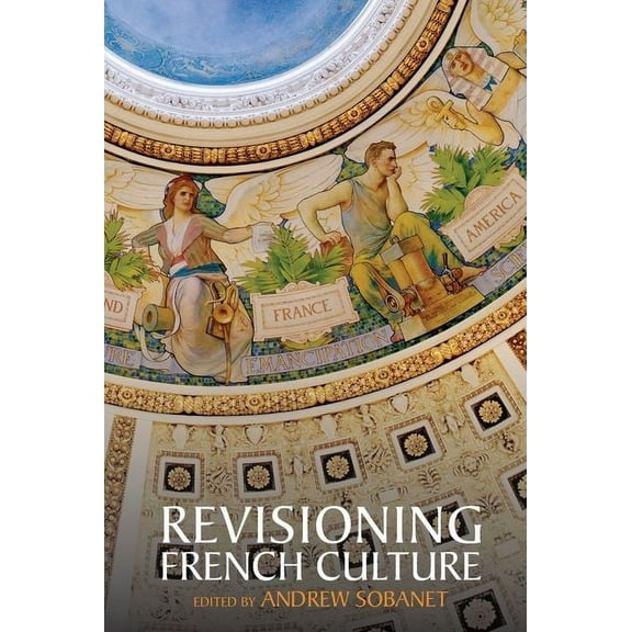Studies in Modern and Contemporary Franc Revisioning French Culture, Book 4, (Paperback)