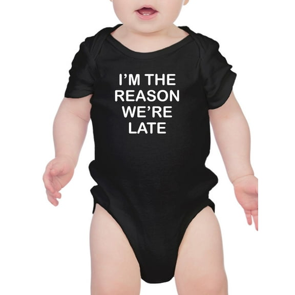 I'm The Reason We're Late Infant Bodysuit,  6 Months