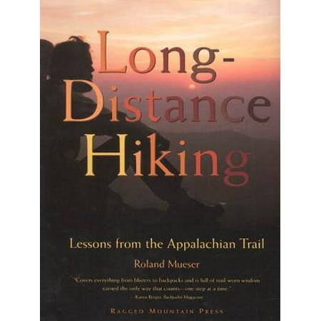 Long-Distance Hiking: Lessons from the Appalachian Trail - (Best Long Distance Hiking Trails)