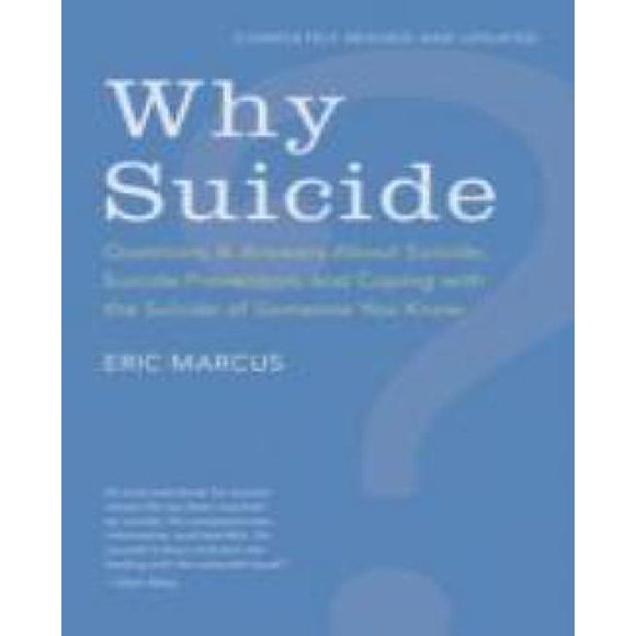 Pourquoi Se Suicider?: Questions et Réponses sur le Suicide, la Prévention du Suicide et la Prise en Charge du Suicide de Quelqu'un Que Vous Connaissiez