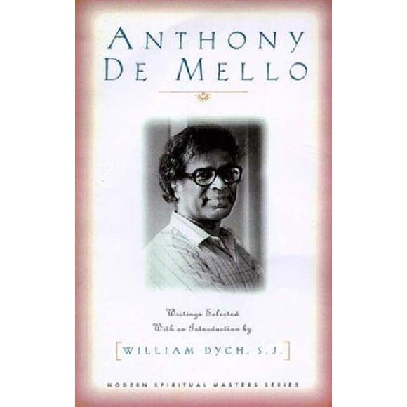 Anthony Demello: Writings Selected and with an Introduction by William Dych, S. J.