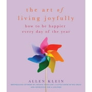 The Art of Living Joyfully : How to be Happier Every Day of the Year (Paperback)