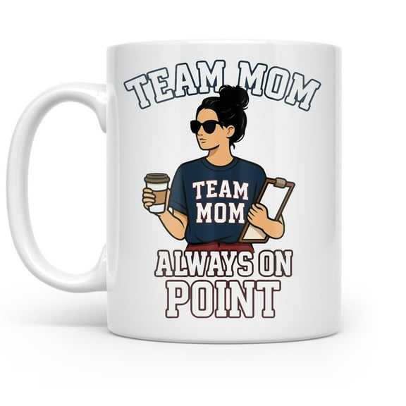 Team Mom 11 oz Coffee Mug - Always On Point White Ceramic Gift