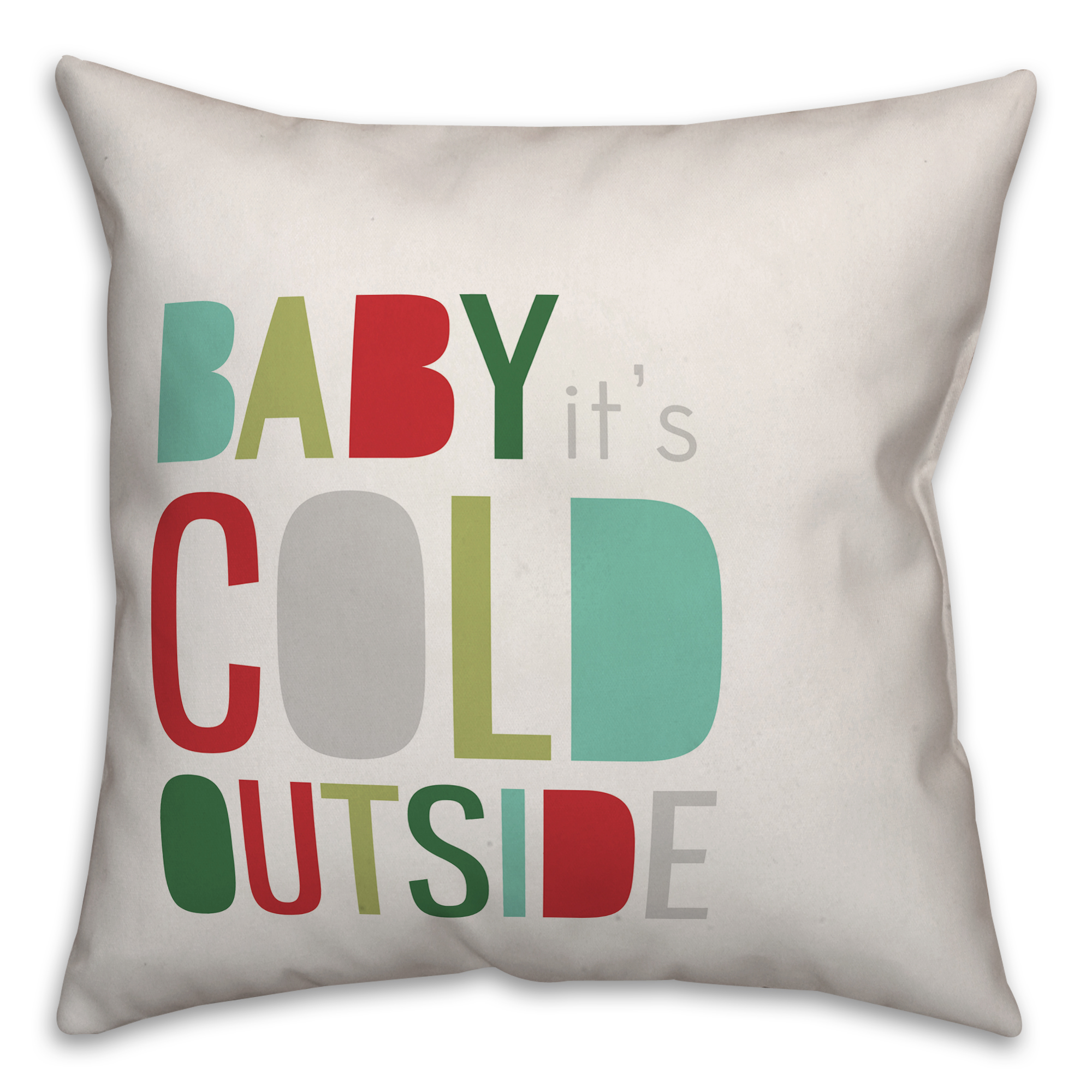 Creative Products Baby It's Cold Outside 18x18 Spun Poly Pillow