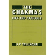 The Chakmas, life and struggle - Talukdar, S. P