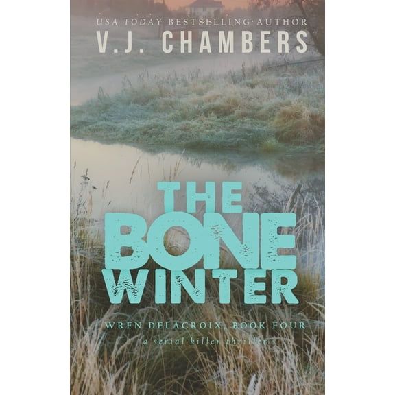 Wren Delacroix: The Bone Winter : a serial killer thriller (Series #4) (Paperback)