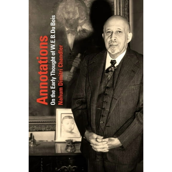 Annotations: On the Early Thought of W. E. B. Du Bois, (Paperback)