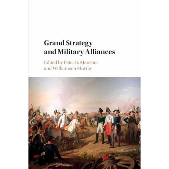 Grand Strategy and Military Alliances, (Paperback)