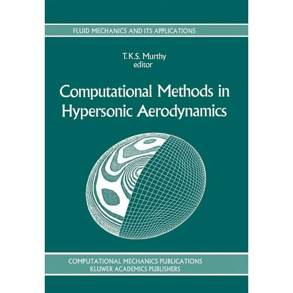 Fluid Mechanics and Its Applications Computational Methods in Hypersonic Aerodynamics, Book 9, (Paperback)
