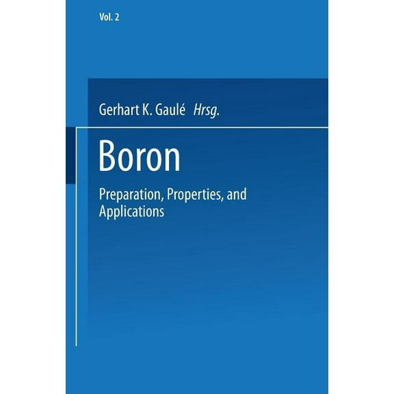 Boron: Volume 2: Preparation, Properties, and Applications, (Paperback)