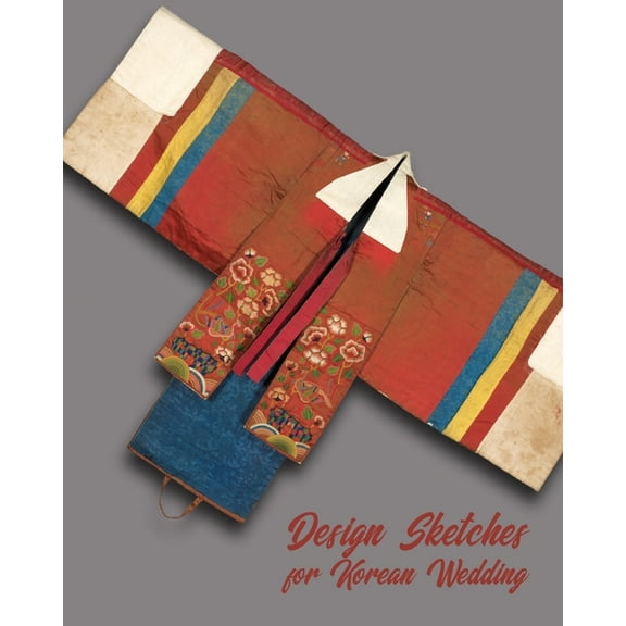 Design Sketches for Korean Wedding : Fashion Design Book with Figure Template to Draw and Design Bride and Bridal Entourage Attire (Paperback)