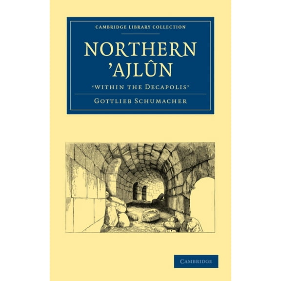Cambridge Library Collection - Archaeolo Northern Ajl N, 'Within the Decapolis', (Paperback)