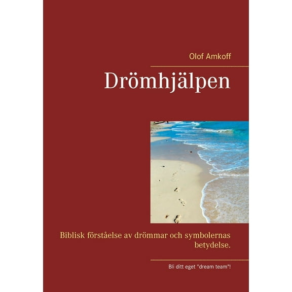 DrÃ¶mhjÃ¤lpen: Biblisk fÃ¶rstÃ¥else av drÃ¶mmar och symbolernas betydelser., (Paperback)