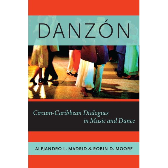 Currents in Latin American and Iberian M Danzon: Circum-Carribean Dialogues in Music and Dance, (Paperback)