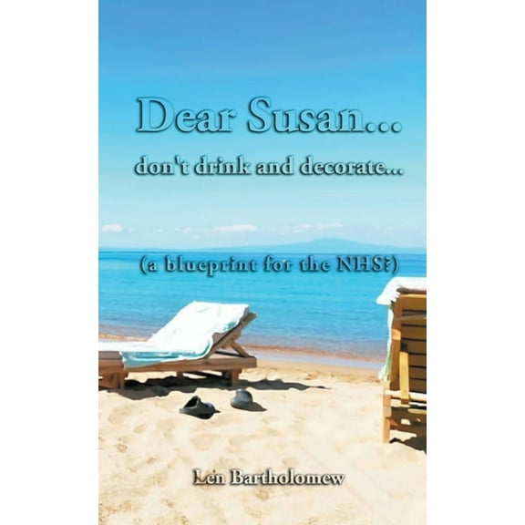 Dear Susan... don't drink and decorate... (a blueprint for the NHS?), (Paperback)