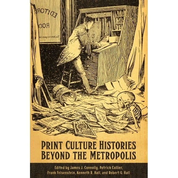 Studies in Book and Print Culture Print Culture Histories Beyond the Metropolis, (Hardcover)