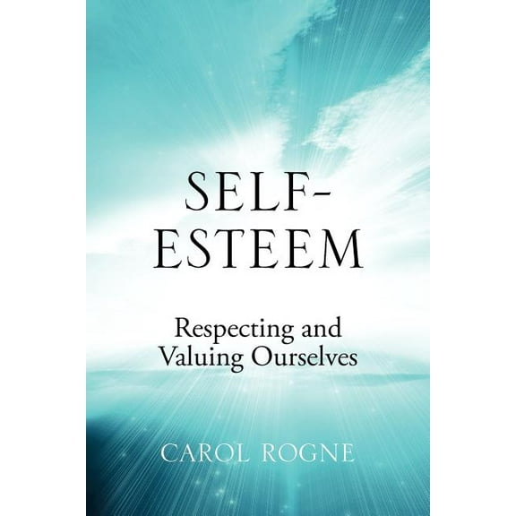 Self-Esteem: Respecting and Valuing Ourselves, (Paperback)