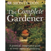 Pre-Owned The Complete Gardener (Hardcover 9780789493194) by Monty Don, Montagu Don