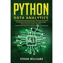 Python Data Analytics : Comprehensive Guide of Tips and Tricks using Python Data Analytics Theories