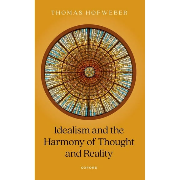 Idealism and the Harmony of Thought and Reality, (Paperback)