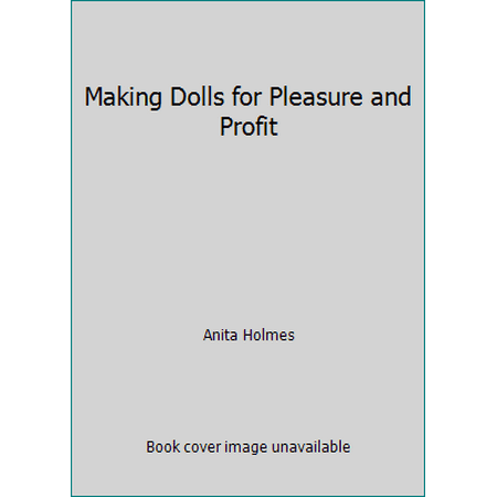 Making Dolls for Pleasure and Profit [Hardcover - Used]