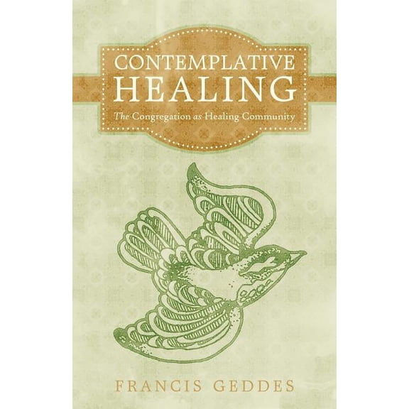 Contemplative Healing: The Congregation as Healing Community, (Paperback)