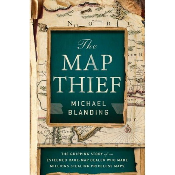 Pre-Owned The Map Thief: The Gripping Story of an Esteemed Rare-Map Dealer Who Made Millions Stealing Priceless Maps (Hardcover) 1592408176 9781592408177