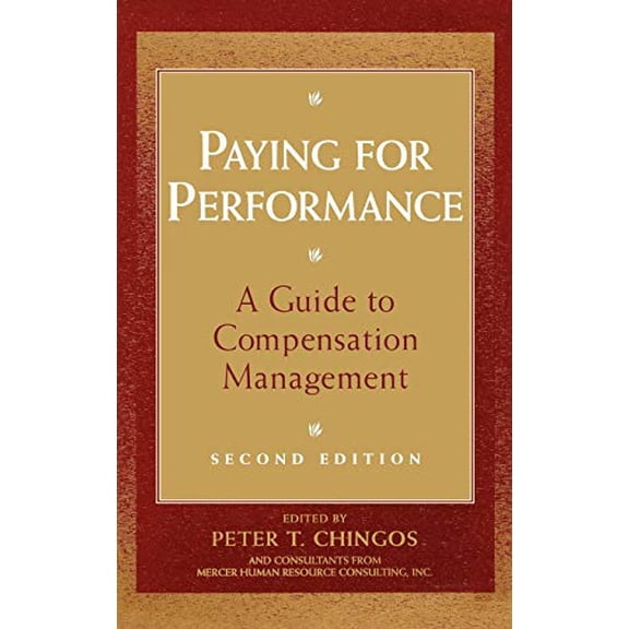 Pre-Owned Paying for Performance: A Guide to Compensation Management (Hardcover) 0471176907 9780471176909