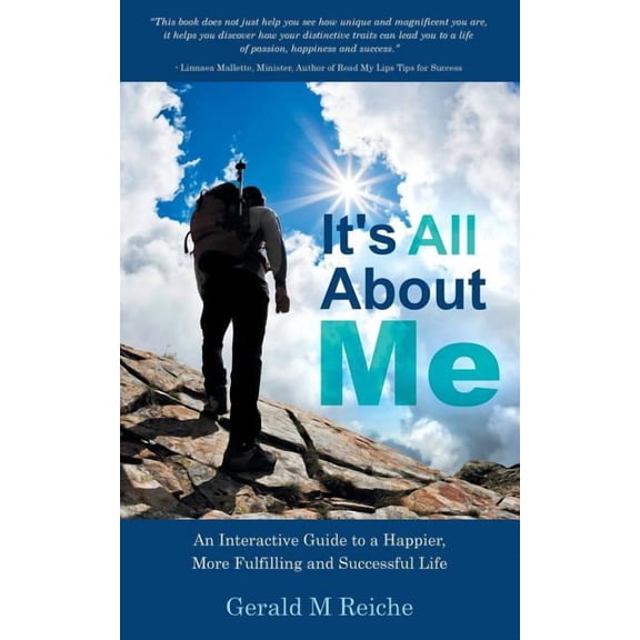 It's All about Me: An Interactive Guide to a Happier, More Fulfilling and Successful Life, (Paperback)