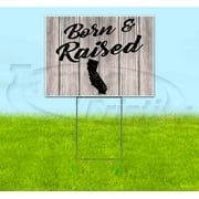 Born & Raised California (18" x 24") Yard Sign, Includes Metal Step Stake
