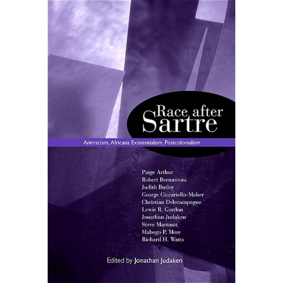 Suny Series, Philosophy and Race Race after Sartre: Antiracism, Africana Existentialism, Postcolonialism, (Paperback)