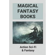 Magical Fantasy Books: Action Sci-Fi & Fantasy: Science Fiction Novel Ideas (Paperback)